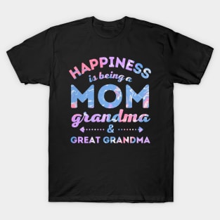 Happiness is Being a Mom Grandma and Great Grandma T-Shirt